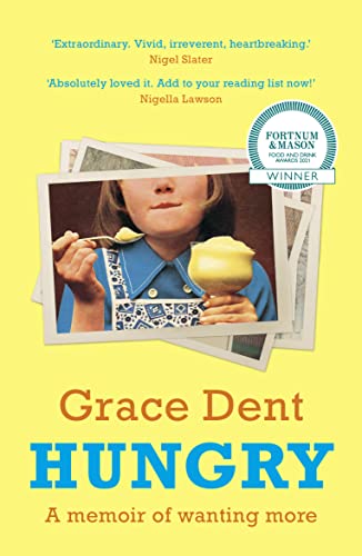 Grace Dent - Hungry   The Highly Anticipated Memoir from One of the Gr