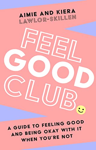 Aimie Lawlor-Skillen - Feel Good Club : A Guide to Feeling Good and Be