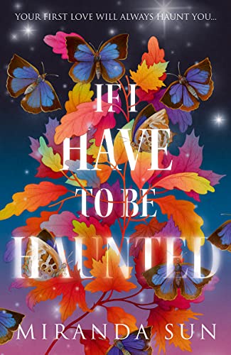 Miranda Sun - If I Have To Be Haunted - New Hardback