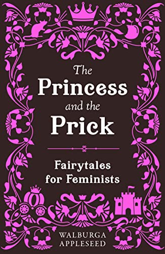 Walburga Appleseed - Princess and the Prick - New Paperback