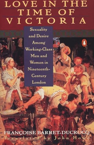 Barret-Ducrocq - Love in the Time of Victoria: Sexuality and Desire Am