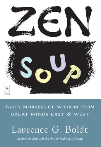 Boldt - Zen Soup  Tasty Morsels of Wisdom from Great Minds East & West