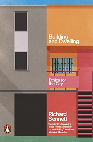 Richard Sennett - Building and Dwelling   Ethics for the City - New Pa