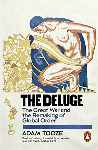 Adam Tooze - Deluge : The Great War and the Remaking of Global Order 1