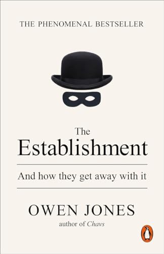Owen Jones - Establishment   And how they get away with it - New Paper