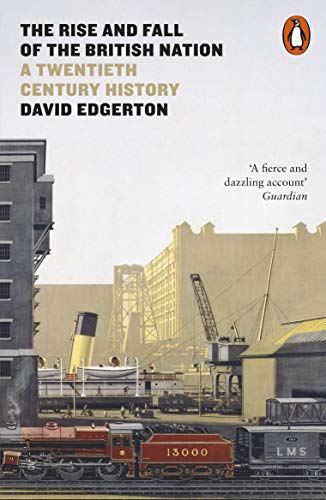 David Edgerton - Rise and Fall of the British Nation   A Twentieth-Cen
