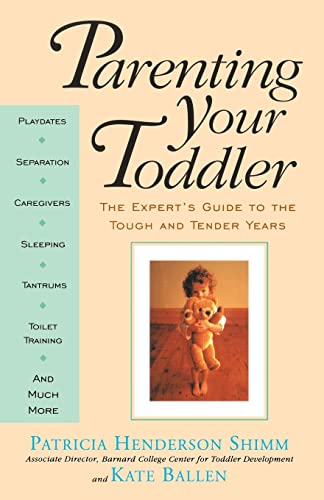 Ballen - Parenting Your Toddler  The Expert's Guide to the Tough and T