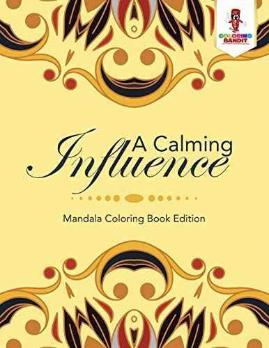 Coloring Bandit - A Calming Influence   Mandala Coloring Book Edition