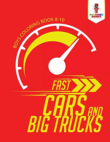 Coloring Bandit - Fast Cars and Big Trucks   Boys Coloring Book 8-10 -