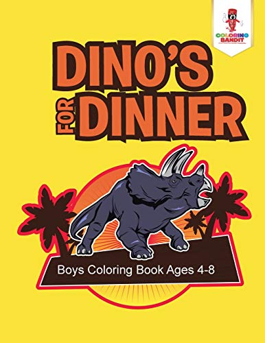 Coloring Bandit - Dino's for Dinner   Boys Coloring Book Ages 4-8 - Ne