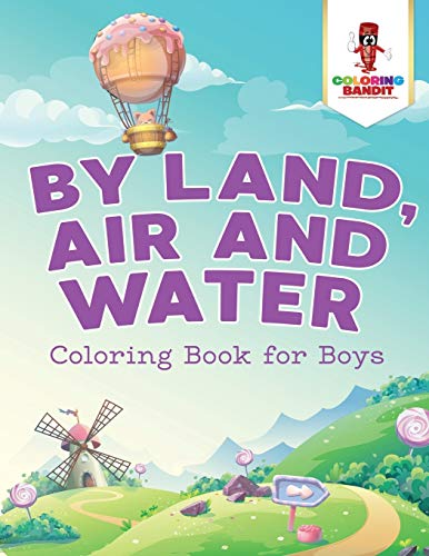 Coloring Bandit - By Land, Air and Water   Coloring Book for Boys - Ne