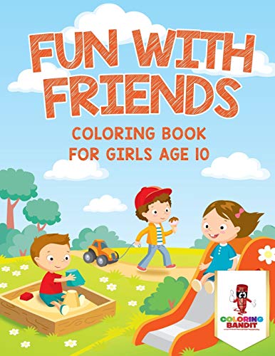 Coloring Bandit - Fun With Friends   Coloring Book for Girls Age 10 -