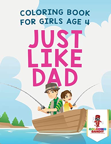 Coloring Bandit - Just Like Dad   Coloring Book for Girls Age 4 - New