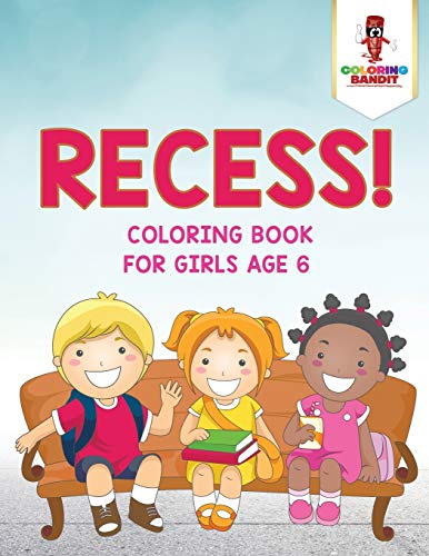 Coloring Bandit - Recess!   Coloring Book for Girls Age 6 - New paperb