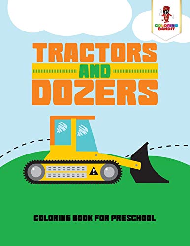 Coloring Bandit - Tractors and Dozers   Coloring Book for Preschool -