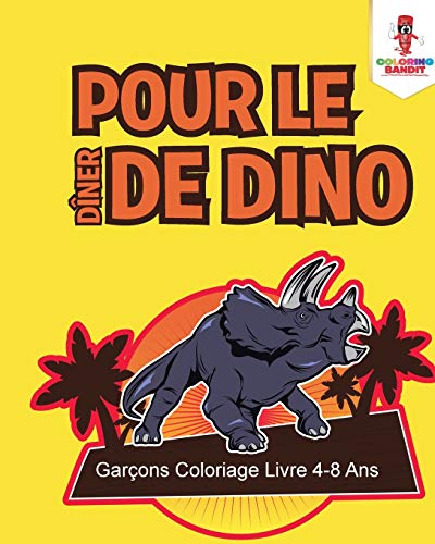 Coloring Bandit - Pour le D?ner de Dino   Gar?ons Coloriage Livre 4-8