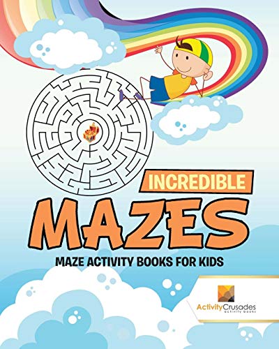 Activity Crusades - Incredible Mazes   Maze Activity Books for Kids -