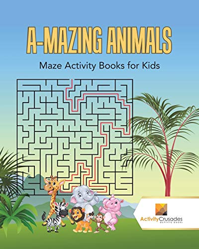 Activity Crusades - A-Mazing Animals   Maze Books for Kids - New paper
