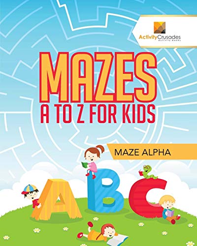 Activity Crusades - Mazes A to Z For Kids   Maze Alpha - New paperback