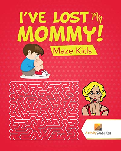 Activity Crusades - I've Lost My Mommy!   Maze Kids - New paperback or