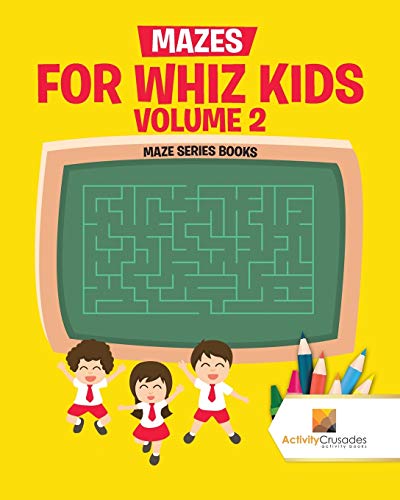 Activity Crusades - Mazes for Whiz Kids Volume 2   Maze Series Books -