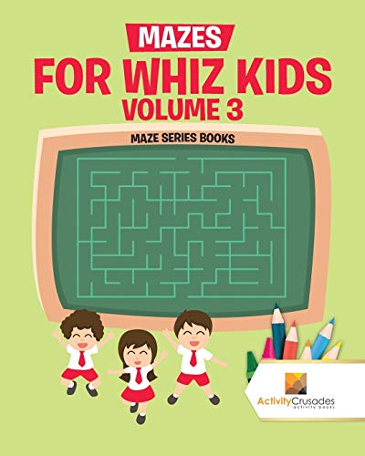 Activity Crusades - Mazes for Whiz Kids Volume 3   Maze Series Books -