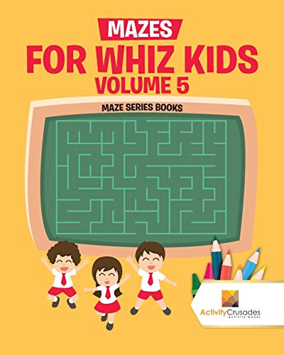 Activity Crusades - Mazes for Whiz Kids Volume 5   Maze Series Books -