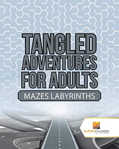 Activity Crusades - Tangled Adventures for Adults   Mazes Labyrinths -