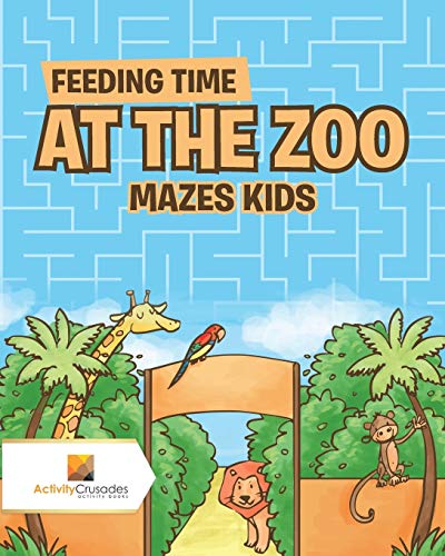 Activity Crusades - Feeding Time at the Zoo   Mazes Kids - New paperba
