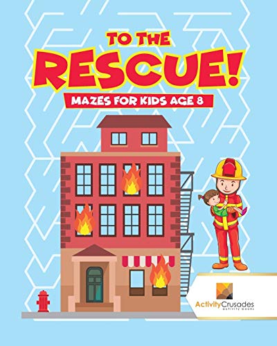 Activity Crusades - To the Rescue!   Mazes for Kids Age 8 - New paperb