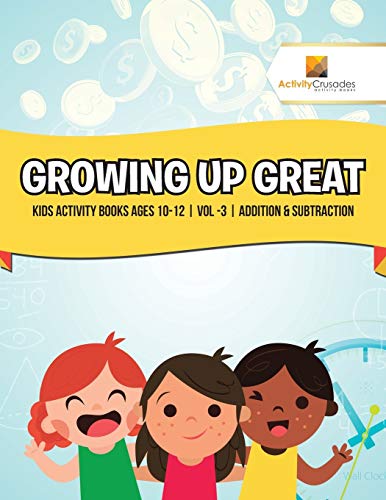 Activity Crusades - Growing Up Great : Kids Activity Books Ages 10-12
