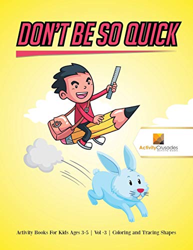 Activity Crusades - Don't Be So Quick : Activity Books For Kids Ages 6
