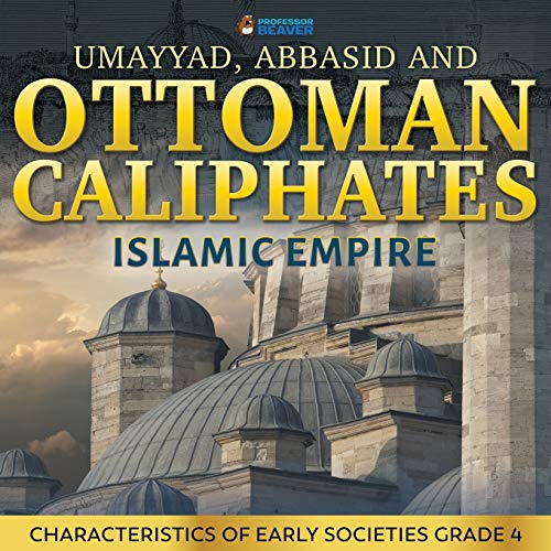 Professor Beaver - Umayyad, Abbasid and Ottoman Caliphates - Islamic E
