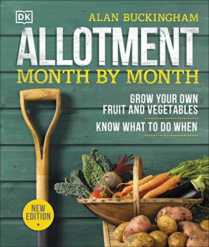 Alan Buckingham - Allotment Month By Month   Grow your Own Fruit and V