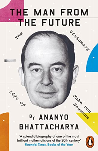 Ananyo Bhattacharya - Man from the Future   The Visionary Life of John