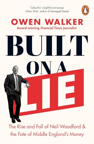 Owen Walker - Built on a Lie   The Rise and Fall of Neil Woodford and