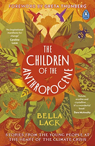 Bella Lack - Children of the Anthropocene   Stories from the Young Peo