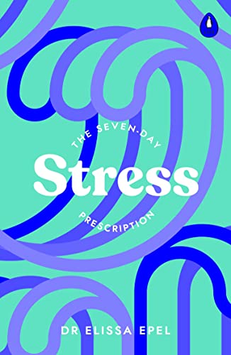 Dr Elissa Epel - Seven-Day Stress Prescription - New Paperback