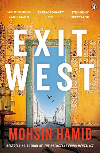 Mohsin Hamid - Exit West   SHORTLISTED for the Man Booker Prize 2017 -