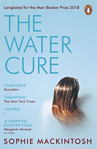 Sophie Mackintos - Water Cure   LONGLISTED FOR THE MAN BOOKER PRIZE 20