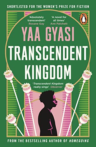 Yaa Gyasi - Transcendent Kingdom   Shortlisted for the Women's Pri