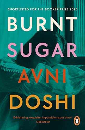 Avni Doshi - Burnt Sugar   Shortlisted for the Booker Prize 2020 - New