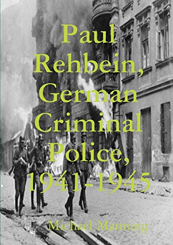 Manning - Paul Rehbein, German Criminal Police, 1941-1945 - New paperb