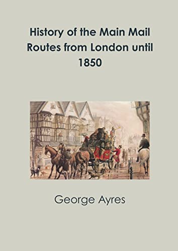 Ayres - History of the Main Mail Routes from London until 1850 - New p