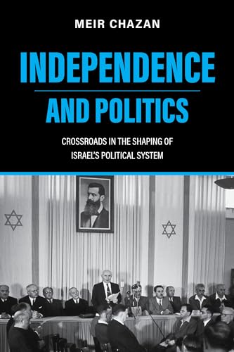 Chazan - Independence and Politics: Crossroads in the Shaping of Israe