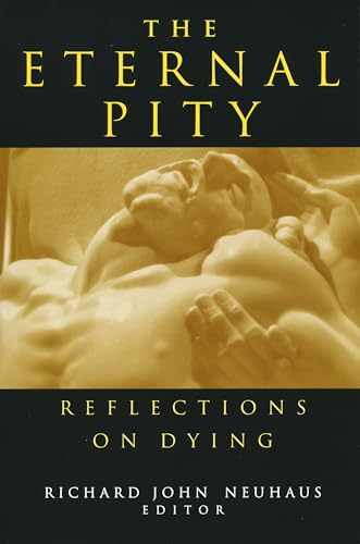 Neuhaus - Eternal Pity: Reflections on Dying - New paperback or softba
