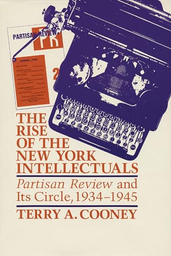 Cooney - Rise of the New York Intellectuals: Partisan Review and Its C