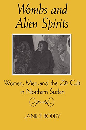 Boddy - Wombs and Alien Spirits: Women, Men, and the Zar Cult in North