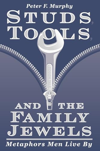 Murphy - Studs, Tools, and the Family Jewels: Metaphors Men Live By -