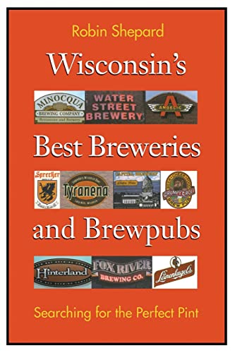 Shepard - Wisconsin's Best Breweries and Brewpubs: Searching for the P